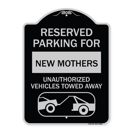 Signmission Reserved Parking for New Mothers Unauthorized Vehicles Towed Away Alum, 24" x 18", BS-1824-23089 A-DES-BS-1824-23089